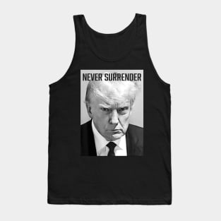 Never Surrender - Trump Mug Shot - Donald Trump Mug Shot Tank Top